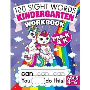 100 Sight Words Kindergarten Workbook Ages 4-6: A Whimsical Learn to Read & Write Adventure Activity Book for Kids with Unicorns, Mermaids, & More: In imagine