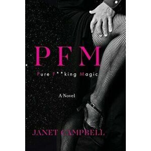 Pfm: Pure F**king Magic: A Novel, Paperback - Janet Campbell imagine