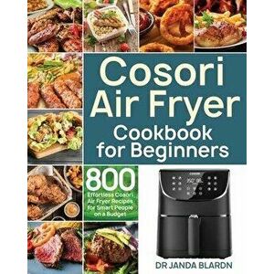 Cosori Air Fryer Cookbook for Beginners, Paperback - Janda Blardn imagine