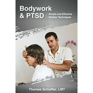 Bodywork and PTSD, Paperback - Thomas Schieffer imagine