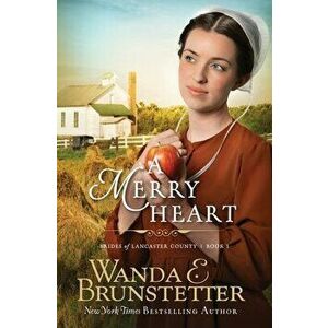 A Merry Heart, Paperback - Wanda E. Brunstetter imagine