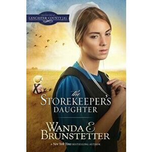 The Storekeeper's Daughter, Paperback - Wanda E. Brunstetter imagine