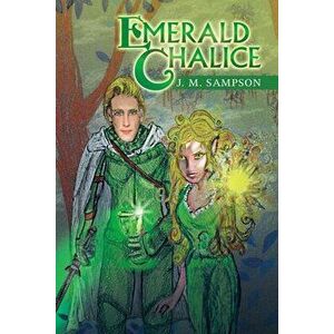 Emerald Chalice, Paperback - J. M. Sampson imagine