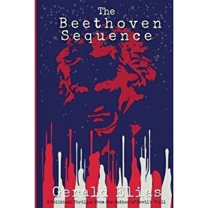 The Beethoven Sequence, Paperback - Gerald Elias imagine