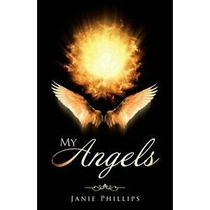 My Angels, Paperback - Janie Phillips imagine