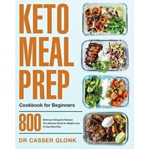 Keto Meal Prep Cookbook for Beginners, Paperback - Casser Glonk imagine