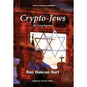 Crypto-Jews: The Long Journey, Hardcover - Ron Duncan Hart imagine