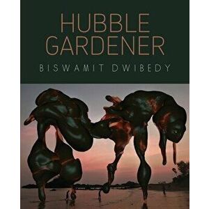 Hubble Gardener, Paperback - Biswamit Dwibedy imagine