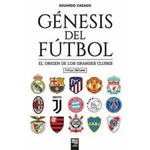 Génesis del fútbol: El origen de los grandes clubes, Paperback - *** imagine