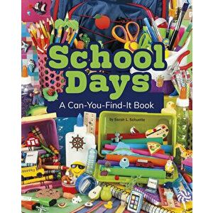 School Days: A Can-You-Find-It Book, Paperback - Sarah L. Schuette imagine