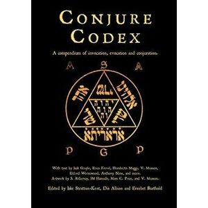 Conjure Codex 4: A Compendium of Invocation, Evocation, and Conjuration, Paperback - Erzebet Barthold imagine