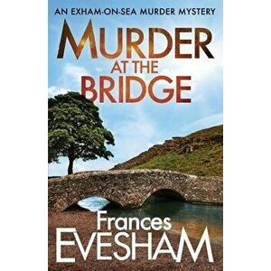 Murder at the Bridge, Paperback - Frances Evesham imagine