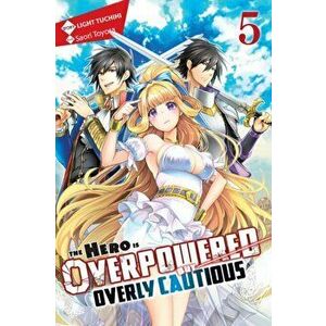 The Hero Is Overpowered But Overly Cautious, Vol. 5 (Light Novel), Paperback - Light Tuchihi imagine