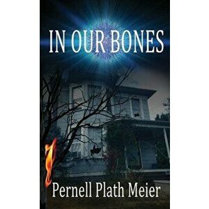 In Our Bones, Paperback - Pernell Plath Meier imagine
