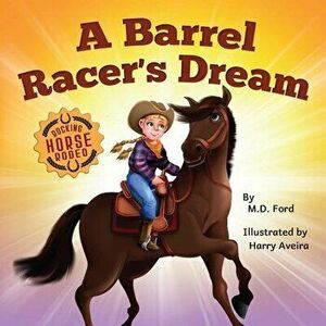 A Barrel Racer's Dream: A Western Rodeo Adventure for Kids Ages 4-8, Paperback - *** imagine