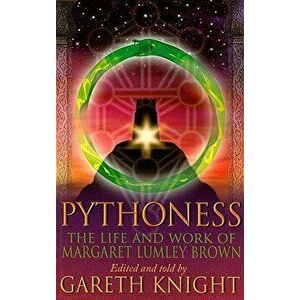 Pythoness: The Life and Work of Margaret Lumley Brown, Paperback - Gareth Knight imagine