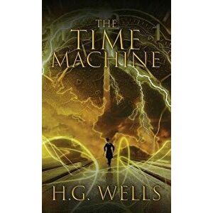 The Time Machine: The Original 1895 Edition, Hardcover - H. G. Wells imagine