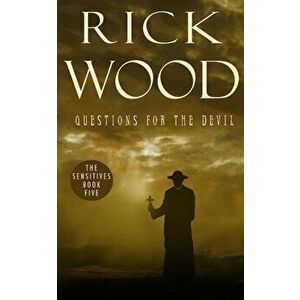 Questions for the Devil, Paperback - Rick Wood imagine