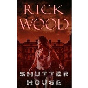Shutter House, Paperback - Rick Wood imagine