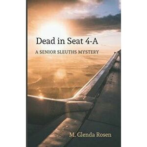 Dead in Seat 4-A: A Senior Sleuths Mystery, Paperback - M. Glenda Rosen imagine