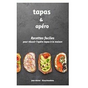 Tapas et Apéro, Paperback - Jean Michel Elcaurhandieta imagine
