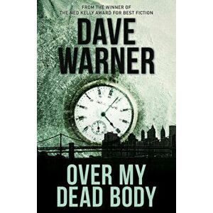 Over My Dead Body, Paperback - Dave Warner imagine