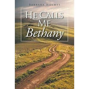 He Calls Me Bethany, Paperback - Barbara Holmes imagine