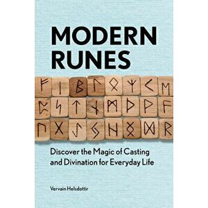 Modern Runes: Discover the Magic of Casting and Divination for Everyday Life, Paperback - Vervain Helsdottir imagine