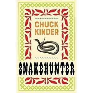 Snakehunter, Paperback - Chuck Kinder imagine