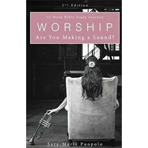 Worship: Are You Making a Sound?, Paperback - Sara-Marie Puopolo imagine