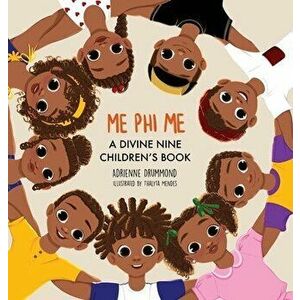 Me Phi Me: A Divine Nine Children's Book, Hardcover - Adrienne Drummond imagine