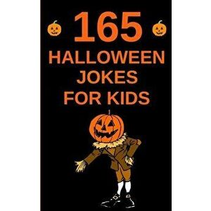 165 Halloween Jokes For Kids: The Spookily Funny Halloween Gift Book for Boys and Girls, Paperback - Hayden Fox imagine