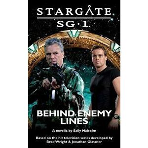 STARGATE SG-1 Behind Enemy Lines, Paperback - Sally Malcolm imagine