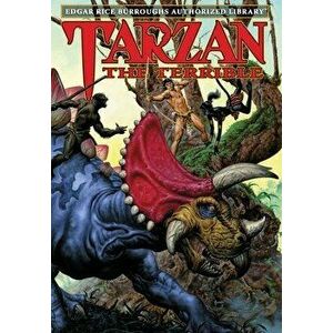 Tarzan the Terrible: Edgar Rice Burroughs Authorized Library, Hardcover - Edgar Rice Burroughs imagine
