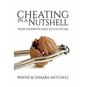 Cheating in a Nutshell: What Infidelity Does to The Victim, Hardcover - Wayne Mitchell imagine