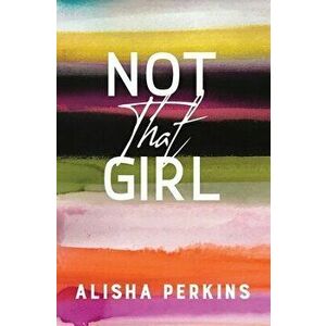Not That Girl, Paperback - Alisha Perkins imagine