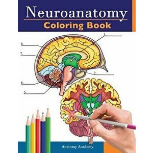Neuroanatomy Coloring Book: Incredibly Detailed Self-Test Human Brain Coloring Book for Neuroscience - Perfect Gift for Medical School Students, N - A imagine
