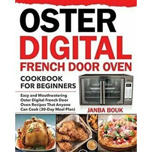Oster Digital French Door Oven Cookbook for Beginners, Paperback - Janba Bouk imagine