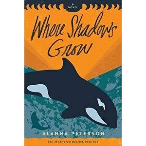 Where Shadows Grow, Paperback - Alanna Peterson imagine
