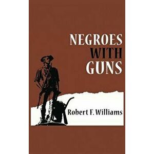 Negroes with Guns, Hardcover - Robert F. Williams imagine