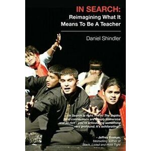 In Search: Reimagining What It Means To Be A Teacher, Paperback - Daniel Shindler imagine