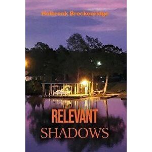 Relevant Shadows, Paperback - Holbrook Breckenridge imagine