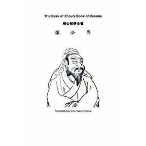 The Duke of Zhou`s Book of Dreams, Paperback - Dan Zhou Wen Gong imagine