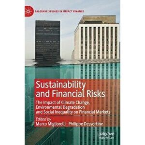Sustainability and Financial Risks: The Impact of Climate Change, Environmental Degradation and Social Inequality on Financial Markets - Marco Miglior imagine