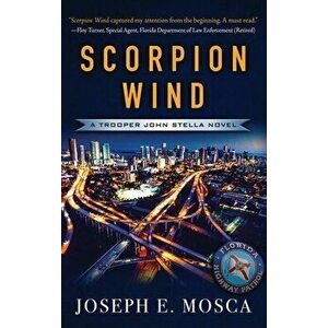 Scorpion Wind: A Trooper John Stella Novel, Hardcover - Joseph E. Mosca imagine
