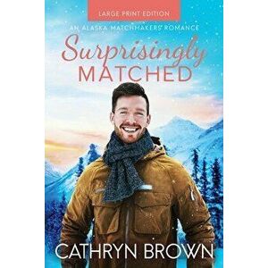 Surprisingly Matched: Large Print, Paperback - Cathryn Brown imagine