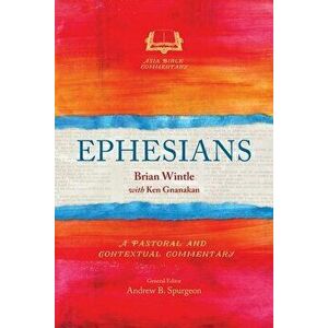 Ephesians: A Pastoral and Contextual Commentary, Paperback - Brian Wintle imagine
