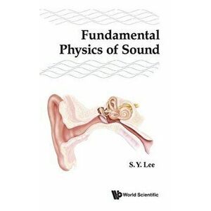 Fundamental Physics of Sound, Hardcover - Shyh-Yuan Lee imagine