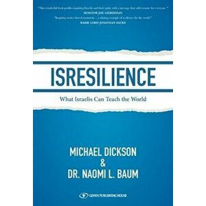 Isresilience: What Israelis Can Teach the World, Hardcover - Michael Dickson imagine