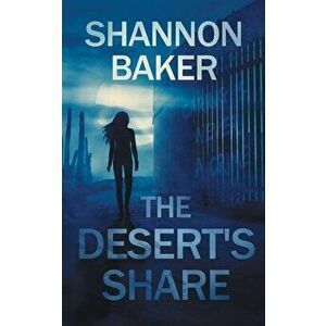 The Desert's Share, Paperback - Shannon Baker imagine